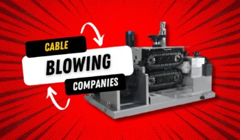 Cable Blowing Companies: Choosing the Best for Your Fiber Optic Projects